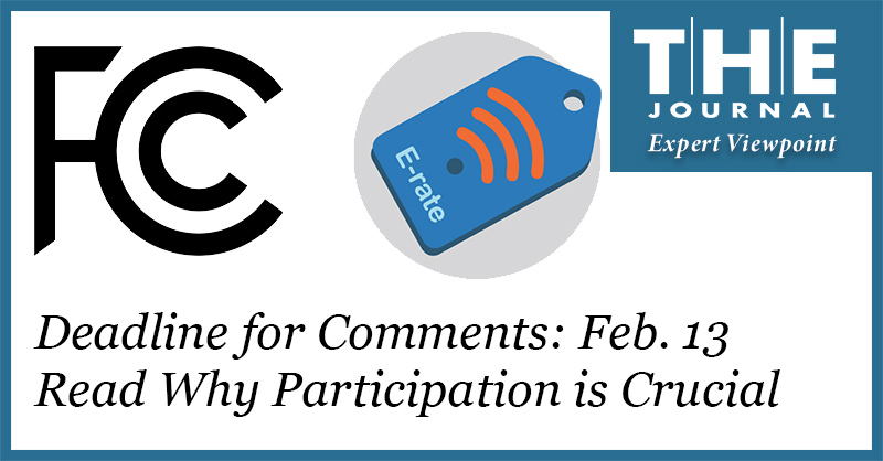 FCC logo, E-rate tag icon, text says Deadline for Comments Feb. 13 Read Why Participation is Crucial